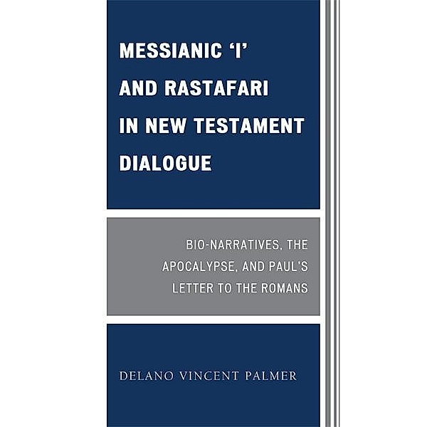 Messianic 'I' and Rastafari in New Testament Dialogue, Delano Vincent Palmer