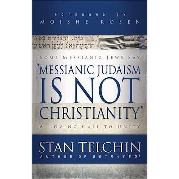 Messianic Judaism is Not Christianity, Stan Telchin