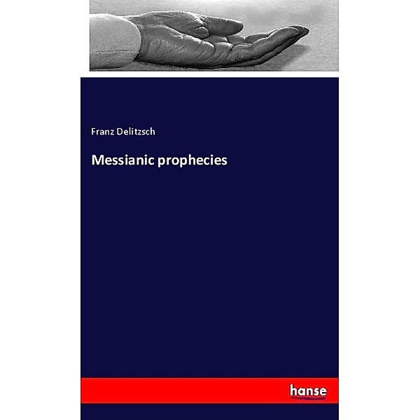 Messianic prophecies, Franz Delitzsch