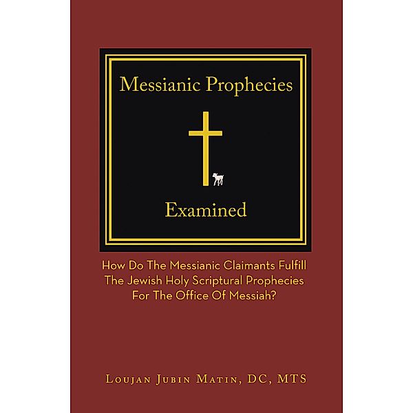 Messianic Prophecies Cross-Examined, Loujan Jubin Matin DC MTS