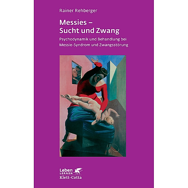 Messies - Sucht und Zwang (Leben Lernen, Bd. 206), Rainer Rehberger