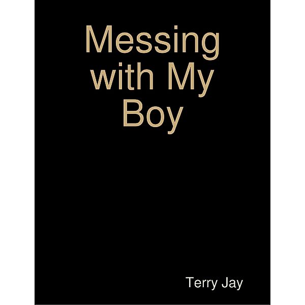 Messing with My Boy, Terry Jay