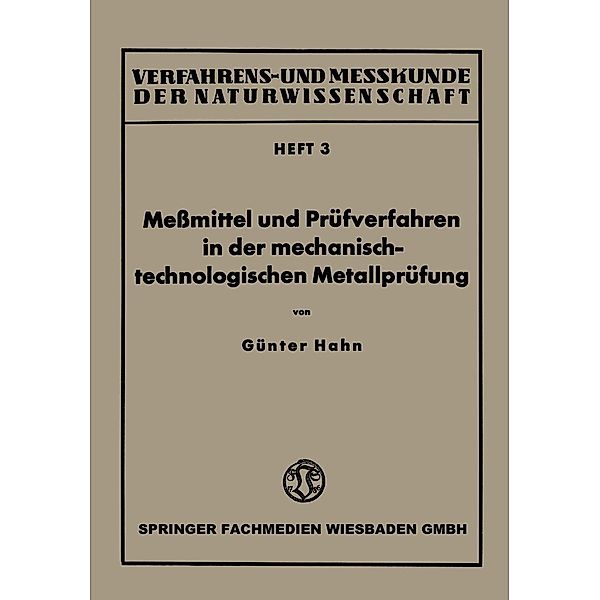 Messmittel und Prüfverfahren in der mechanisch-technologischen Metallprüfung / Verfahrens- und Messkunde der Naturwissenschaft Bd.3, Günter Hahn