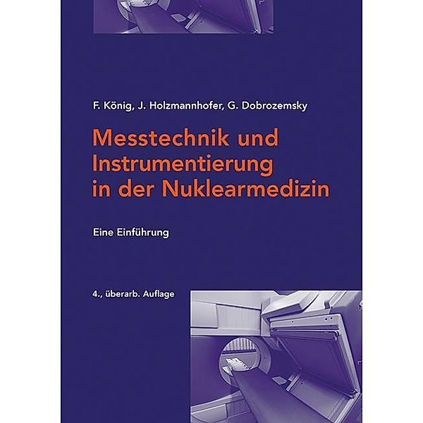 Messtechnik und Instrumentierung in der Nuklearmedizin, Franz König, Johann Holzmannhofer, Georg Dobrozemsky