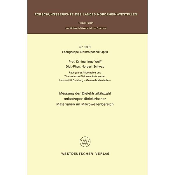 Messung der Dielektrizitätszahl anisotroper dielektrischer Materialien im Mikrowellenbereich / Forschungsberichte des Landes Nordrhein-Westfalen, Ingo Wolff