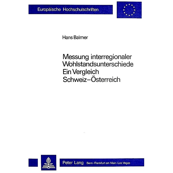 Messung interregionaler Wohlstandsunterschiede: ein Vergleich Schweiz - Österreich, Hans Balmer