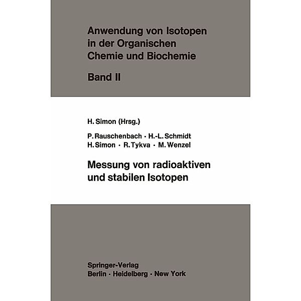 Messung von radioaktiven und stabilen Isotopen / Anwendung von Isotopen in der Organischen Chemie und Biochemie. Bd.2, P. Rauschenbach, H. -L. Schmidt, H. Simon, R. Tykva, M. Wenzel