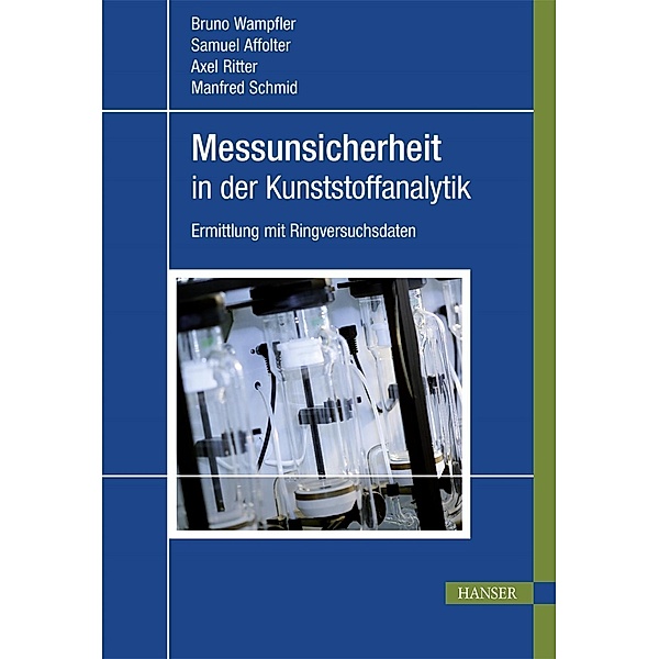 Messunsicherheit in der Kunststoffanalytik, Bruno Wampfler, Samuel Affolter, Axel Ritter, Manfred Schmid
