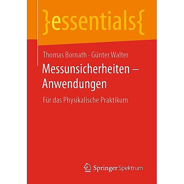 Messunsicherheiten - Anwendungen / essentials, Thomas Bornath, Günter Walter