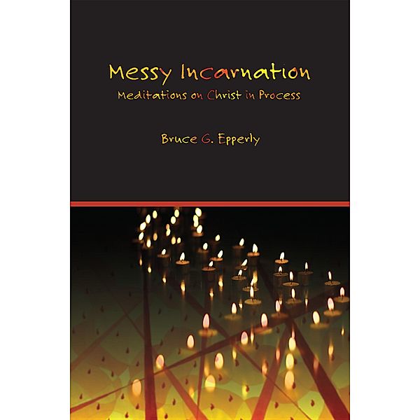 Messy Incarnation, Bruce G. Epperly