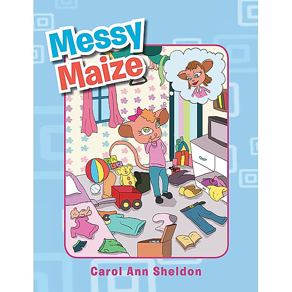 Messy Maize, Carol Ann Sheldon