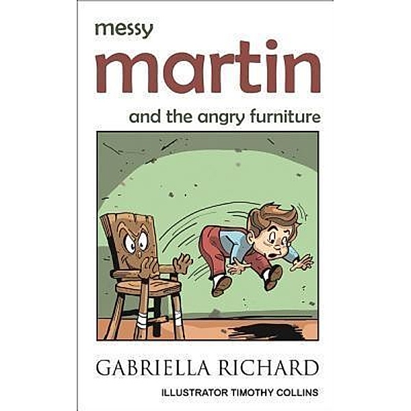 Messy Martin and The Angry Furniture / La Belle Au Bois Dormant Publishing, Gabriella Richard