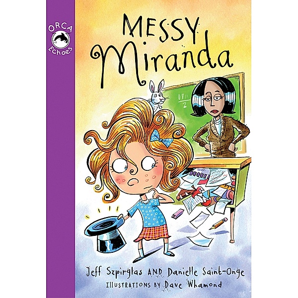 Messy Miranda / Orca Book Publishers, Jeff Szpirglas, Danielle Saint-Onge