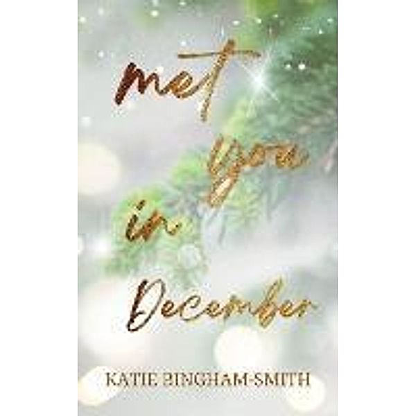 Met You In December, Katie Bingham-Smith