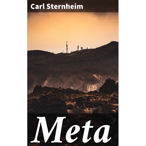 Meta, Carl Sternheim