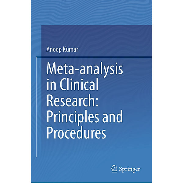 Meta-analysis in Clinical Research: Principles and Procedures, Anoop Kumar