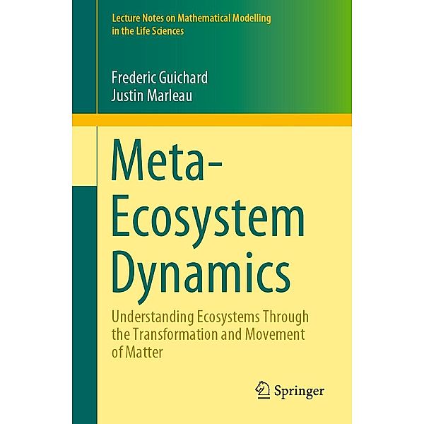 Meta-Ecosystem Dynamics / Lecture Notes on Mathematical Modelling in the Life Sciences, Frederic Guichard, Justin Marleau