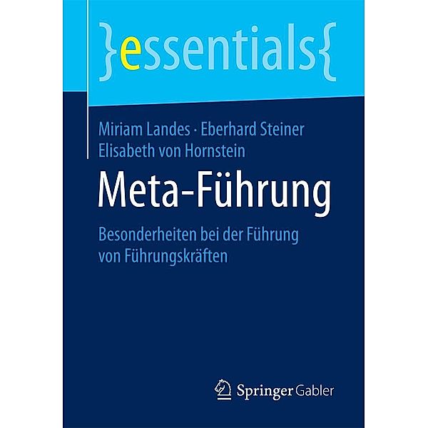 Meta-Führung / essentials, Miriam Landes, Eberhard Steiner, Elisabeth von Hornstein