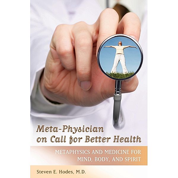 Meta-Physician on Call for Better Health, Steven E. Hodes M. D.