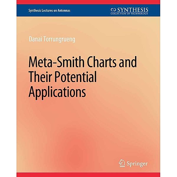 Meta-Smith Charts and Their Applications / Synthesis Lectures on Antennas, Danai Torrungrueng