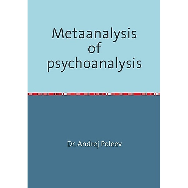 Metaanalysis of psychoanalysis, Andrej Poleev