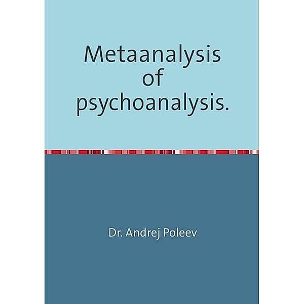 Metaanalysis of psychoanalysis, Andrej Poleev