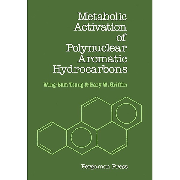 Metabolic Activation of Polynuclear Aromatic Hydrocarbons, Wing-Sum Tsang, Gary W. Griffin
