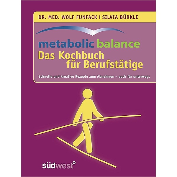 metabolic balance - Das Kochbuch für Berufstätige, Wolf Funfack, Silvia Bürkle