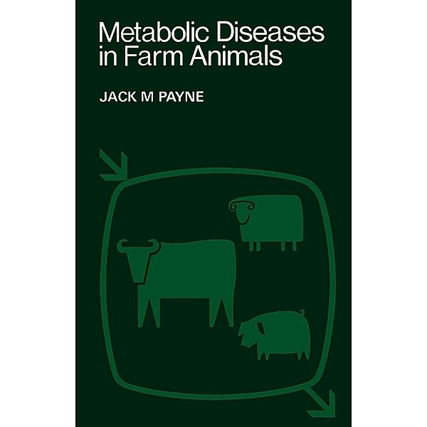 Metabolic Diseases in Farm Animals, Jack M. Payne
