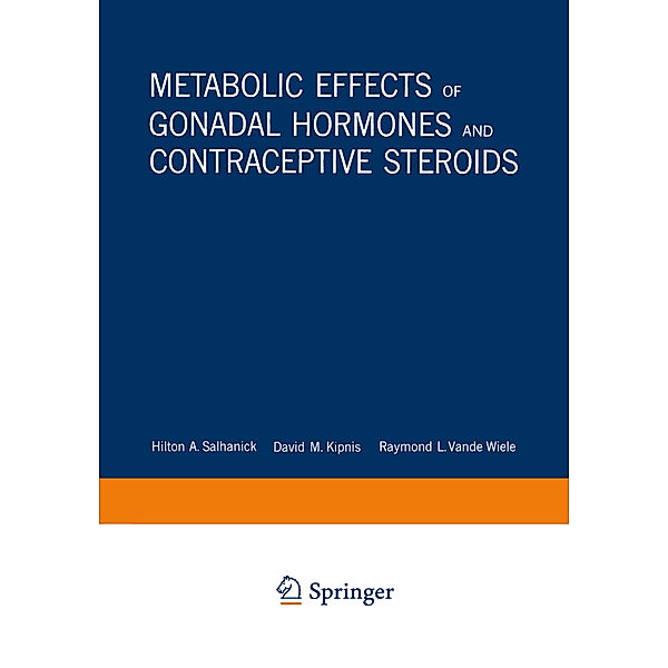 Metabolic Effects of Gonadal Hormones and Contraceptive Steroids, Hilton A. Salhanick