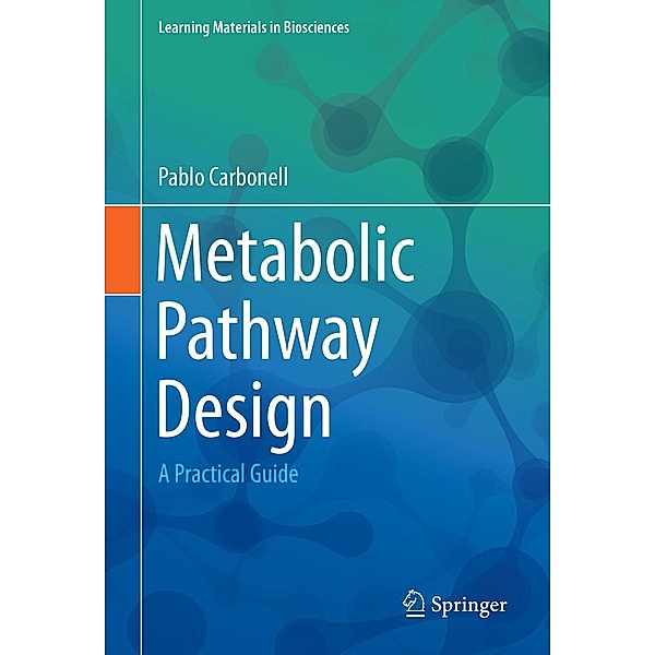 Metabolic Pathway Design / Learning Materials in Biosciences, Pablo Carbonell