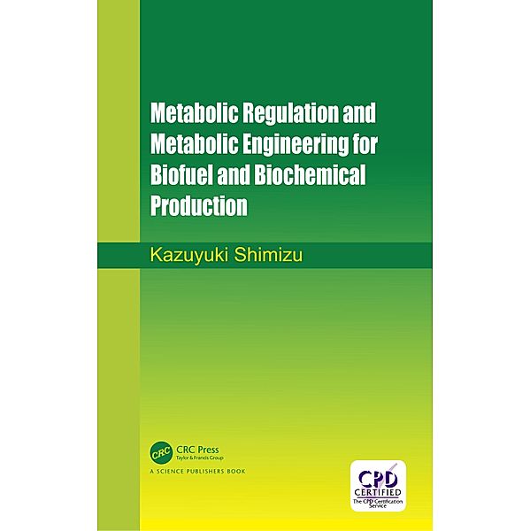 Metabolic Regulation and Metabolic Engineering for Biofuel and Biochemical Production, Kazuyuki Shimizu