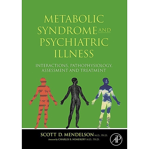 Metabolic Syndrome and Psychiatric Illness: Interactions, Pathophysiology, Assessment and Treatment, Scott D Mendelson