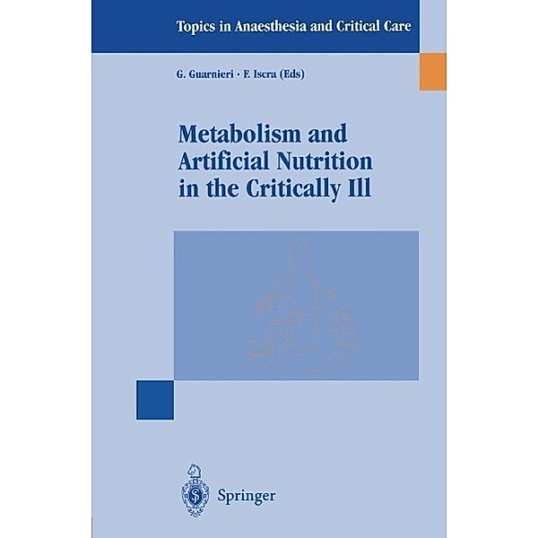 Metabolism and Artificial Nutrition in the Critically Ill / Topics in Anaesthesia and Critical Care
