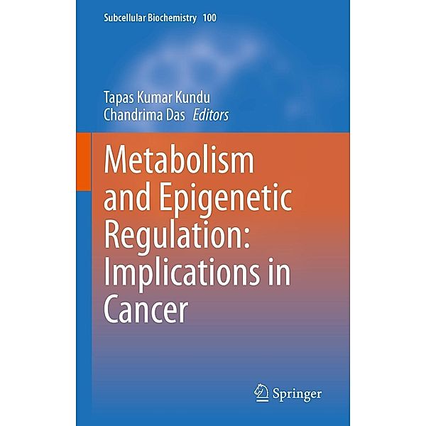 Metabolism and Epigenetic Regulation: Implications in Cancer / Subcellular Biochemistry Bd.100
