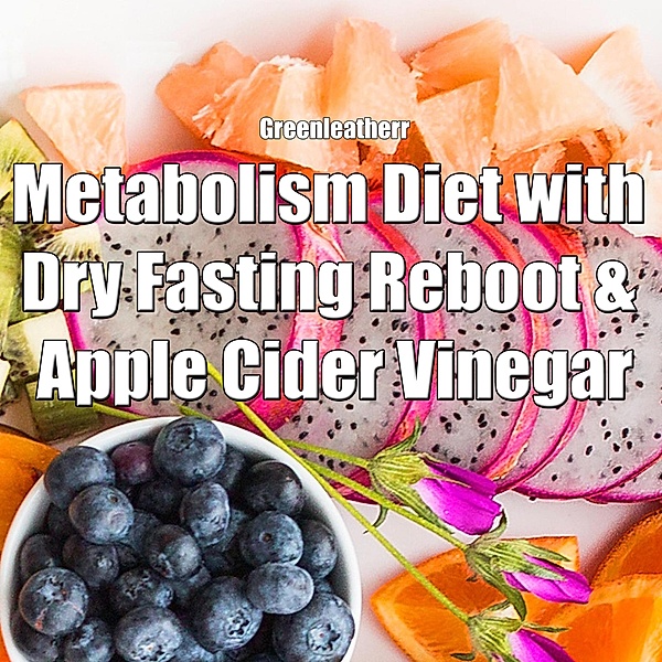 Metabolism Diet with Dry Fasting Reboot & Apple Cider Vinegar, Green Leatherr