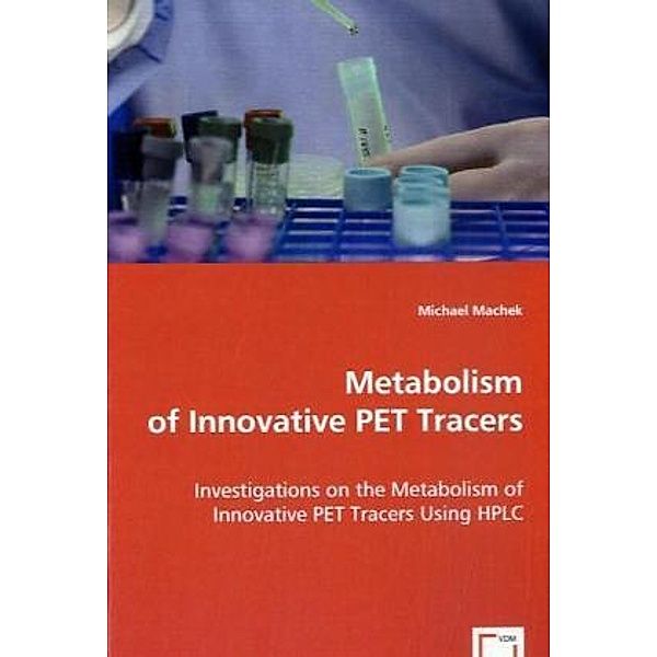 Metabolism of Innovative PET Tracers, Michael Machek
