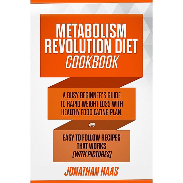 Metabolism Revolution Diet Cookbook, Jonathan Haas