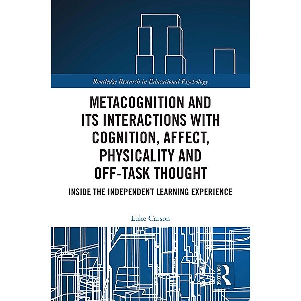 Metacognition and Its Interactions with Cognition, Affect, Physicality and Off-Task Thought, Luke Carson