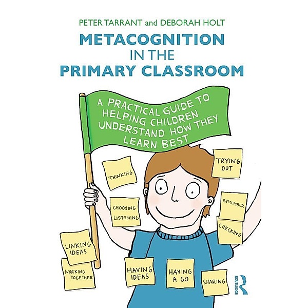 Metacognition in the Primary Classroom, Peter Tarrant, Deborah Holt