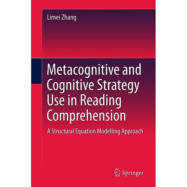 Metacognitive and Cognitive Strategy Use in Reading Comprehension, Limei Zhang