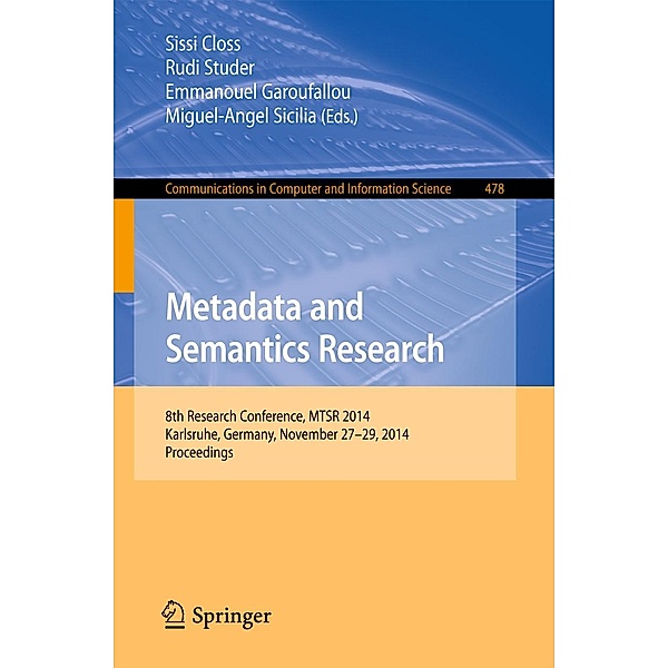Metadata and Semantics Research / Communications in Computer and Information Science Bd.478
