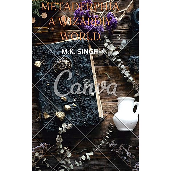 Metaderphia is a Mizardly World, M. K. Singh