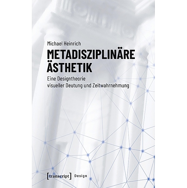 Metadisziplinäre Ästhetik / Design Bd.45, Michael Heinrich