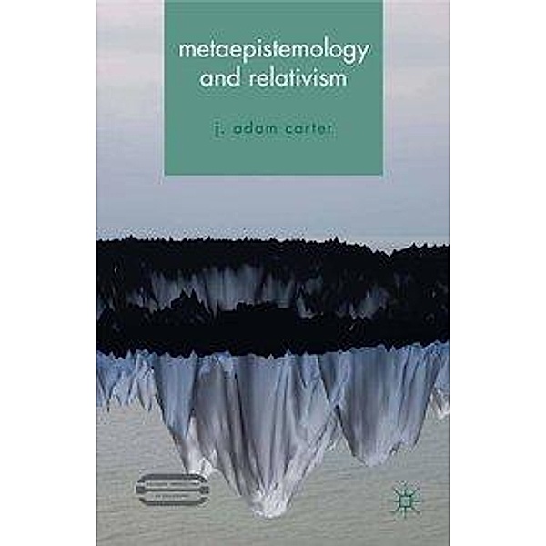 METAEPISTEMOLOGY & RELATIVISM, J. Adam Carter