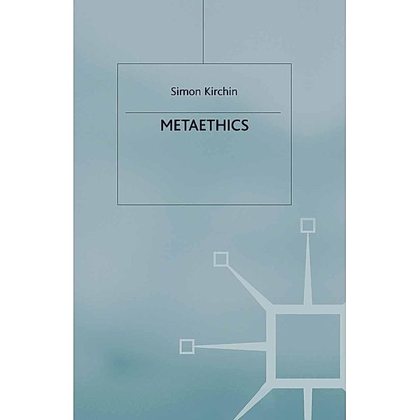Metaethics / Palgrave Philosophy Today, Simon Kirchin