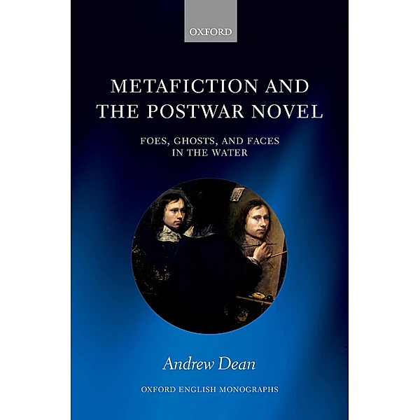 Metafiction and the Postwar Novel / Oxford English Monographs, Andrew Dean