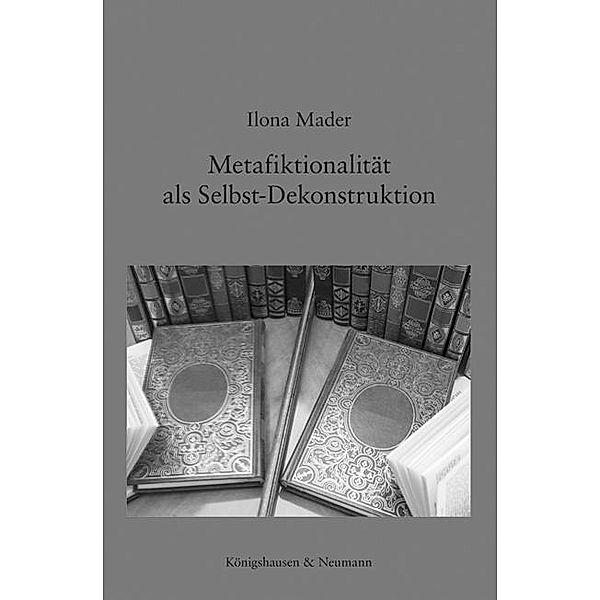 Metafiktionalität als Selbst-Dekonstruktion, Ilona Mader