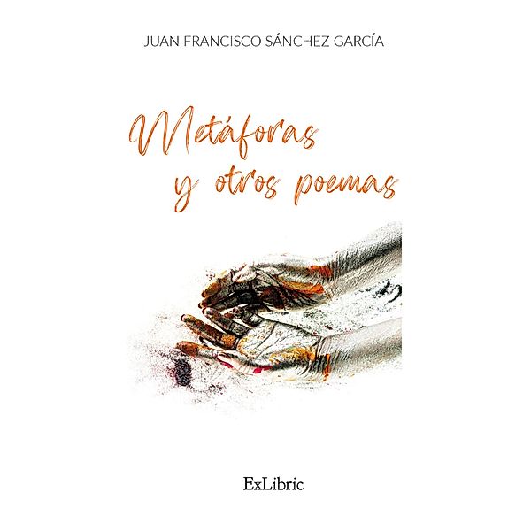 Metáforas y otros poemas, Juan Francisco Sánchez García