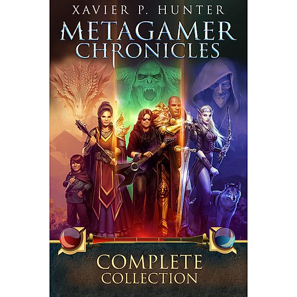 Metagamer Chronicles: the Complete Collection / Metagamer Chronicles, Xavier P. Hunter